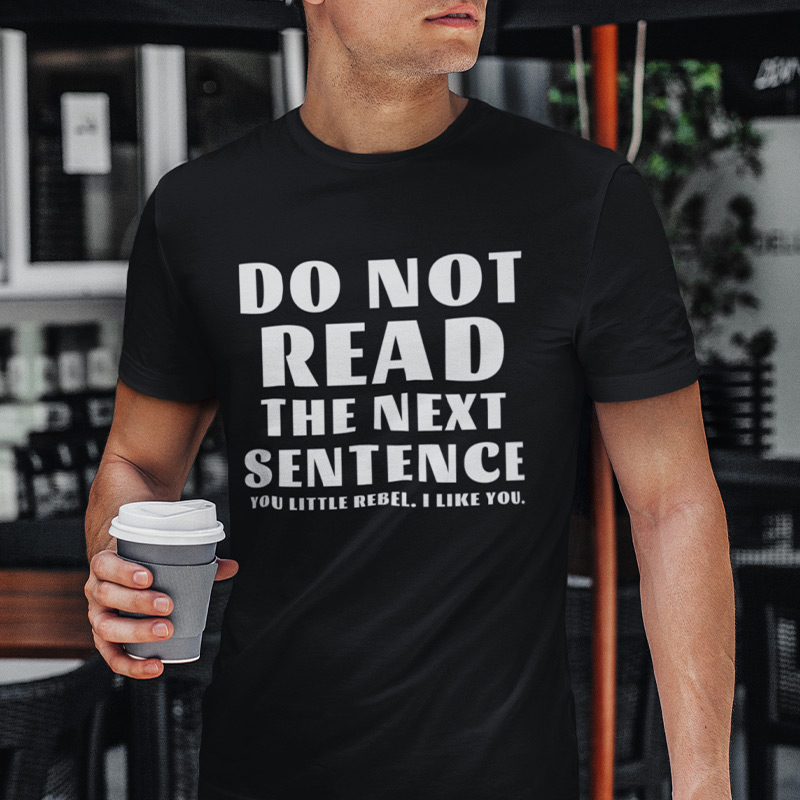 Do Not READ The Next Sentence T-shirt