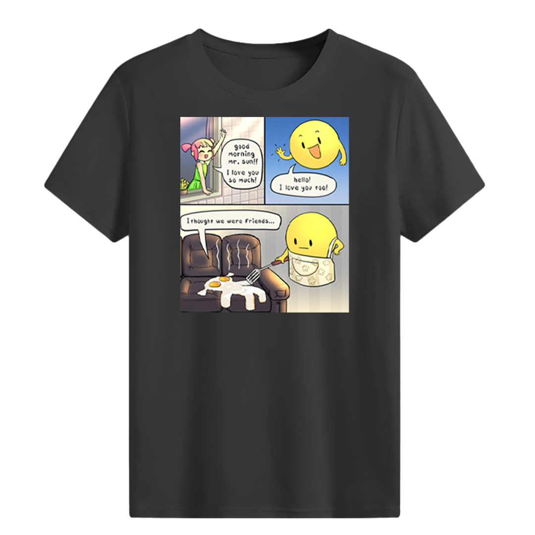 I thought we were friends... T-shirt