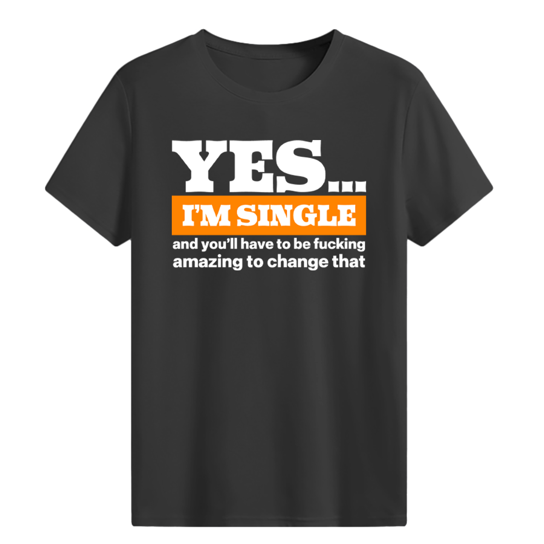 YES...I’M SINGLE T-shirt