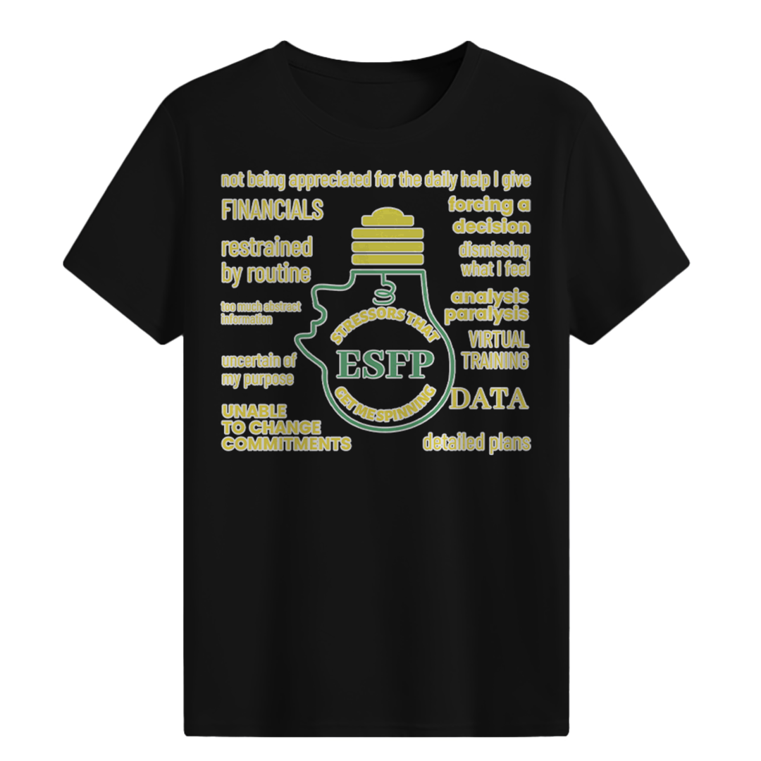 MBTI MEMES - ESFP Be Like T-shirt