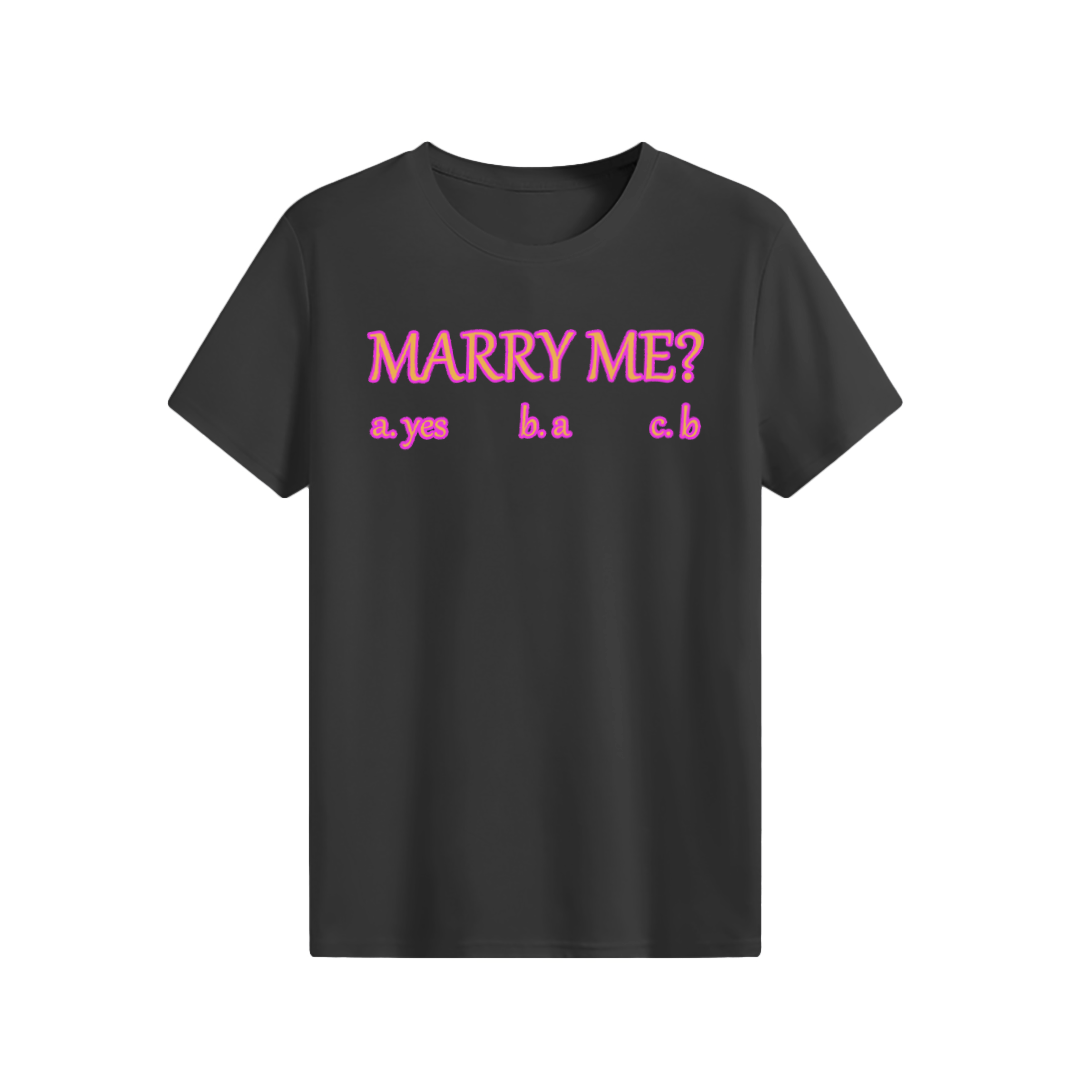 MARRY ME? T-shirt