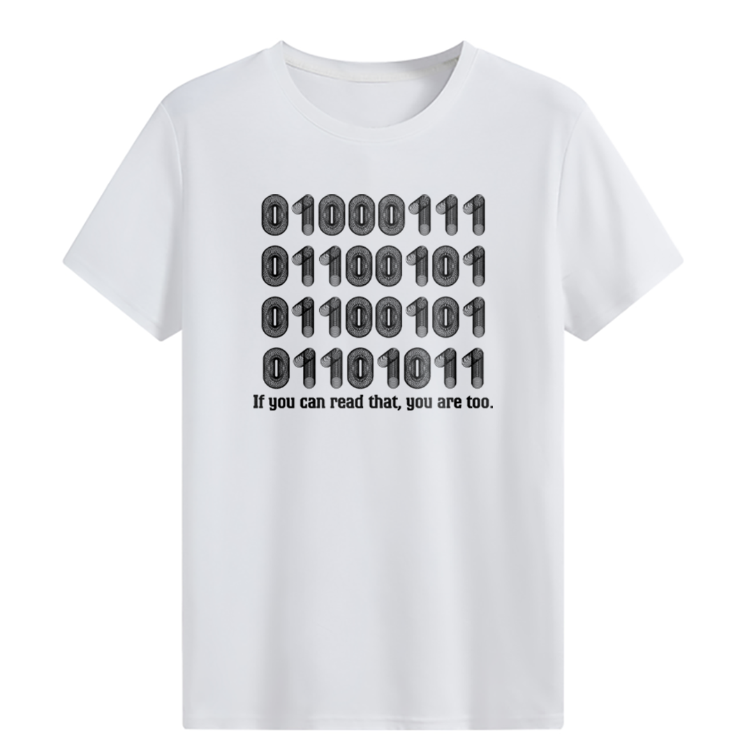 If you can read that, you are too. T-shirt