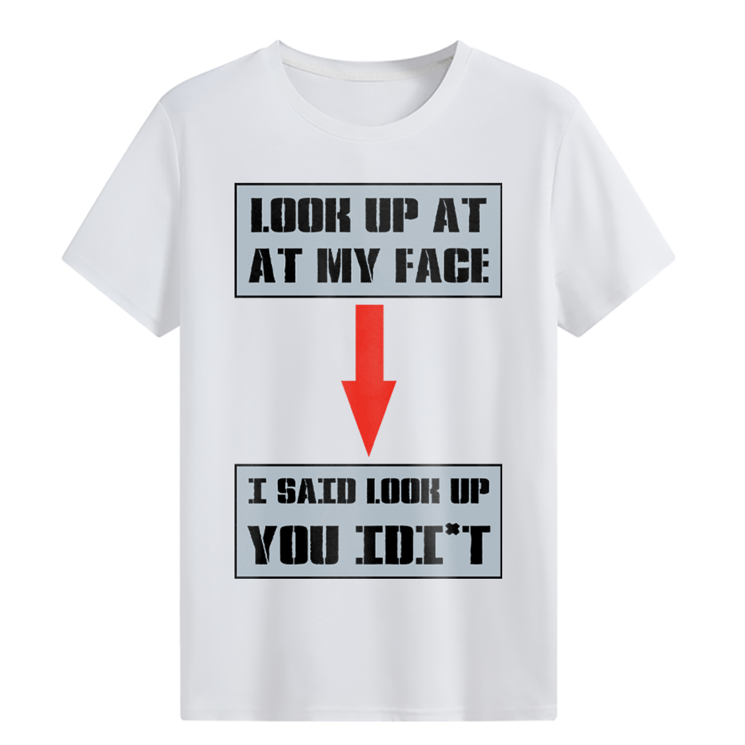 Look up at my face T-shirt