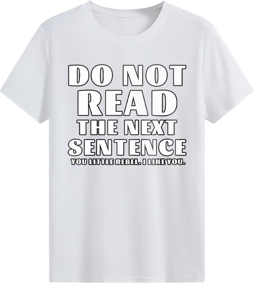 Do Not READ The Next Sentence T-shirt