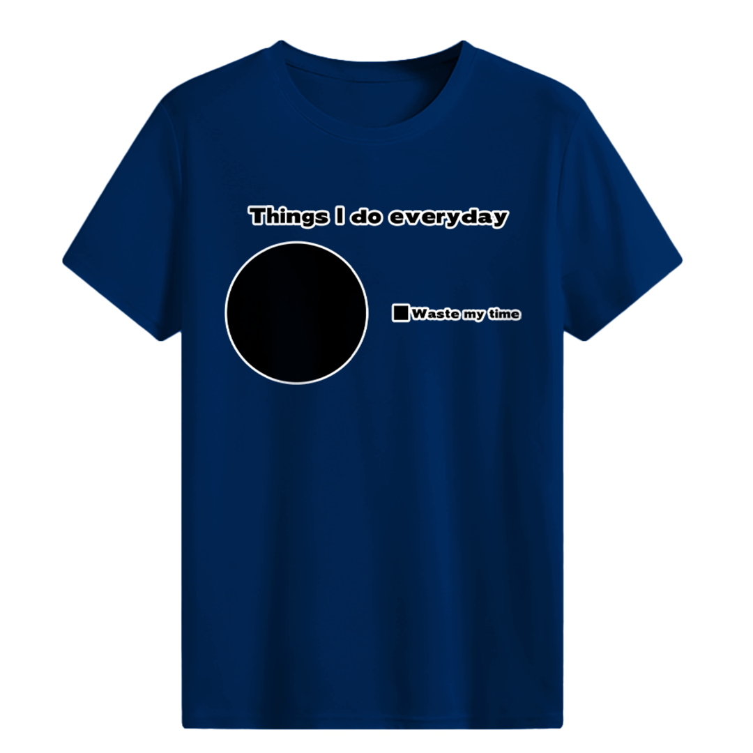 Things I do everyday T-shirt