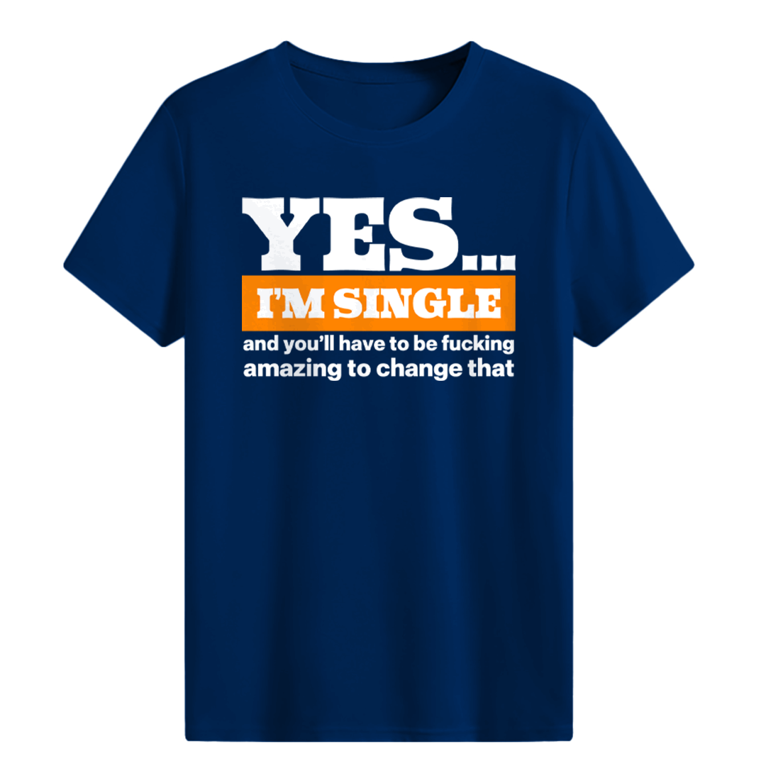 YES...I’M SINGLE T-shirt