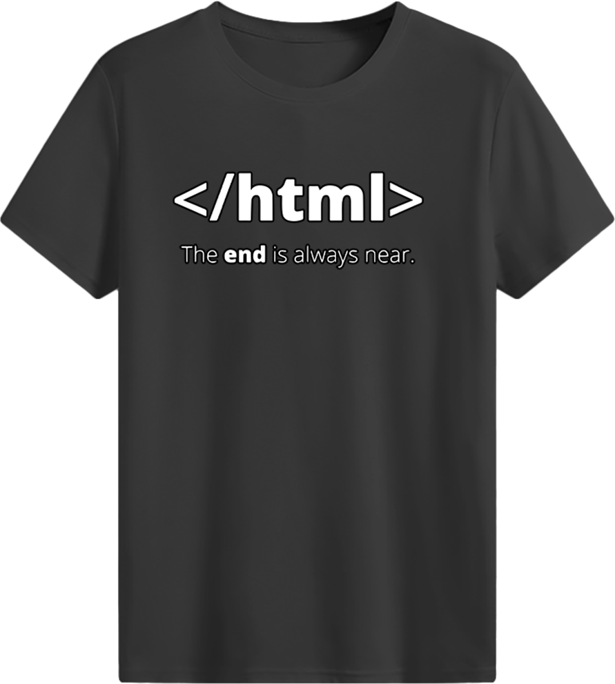 </html> The end is always near T-shirt