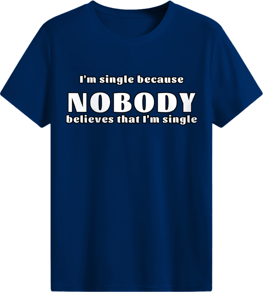 Nobody believes that I'm single T-shirt