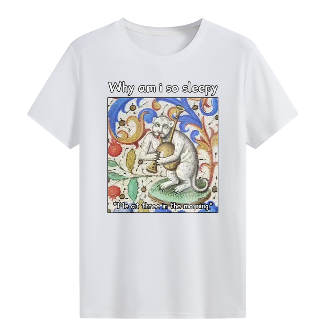 Why am i so sleepy T-shirt
