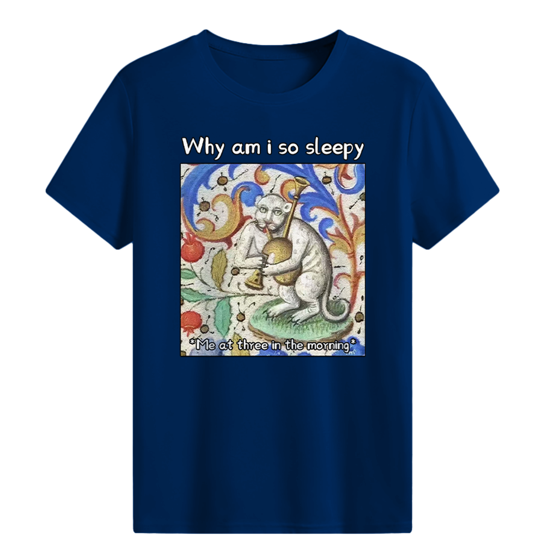 Why am i so sleepy T-shirt