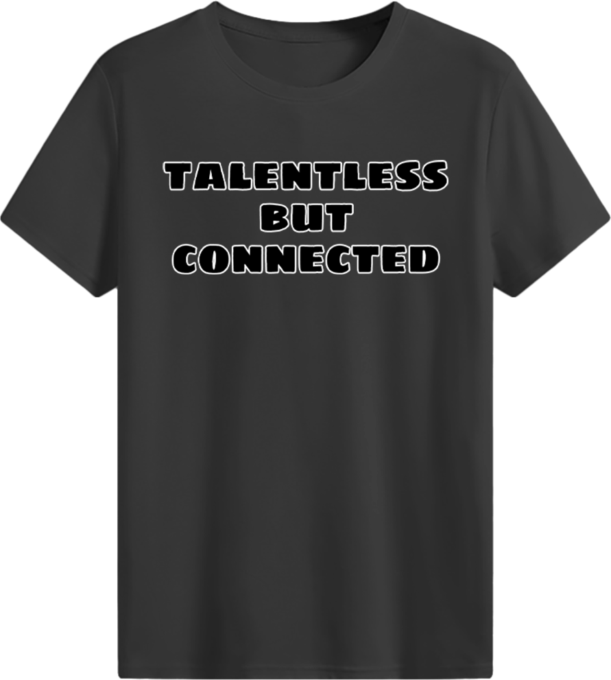 Talentless But Connected T-shirt