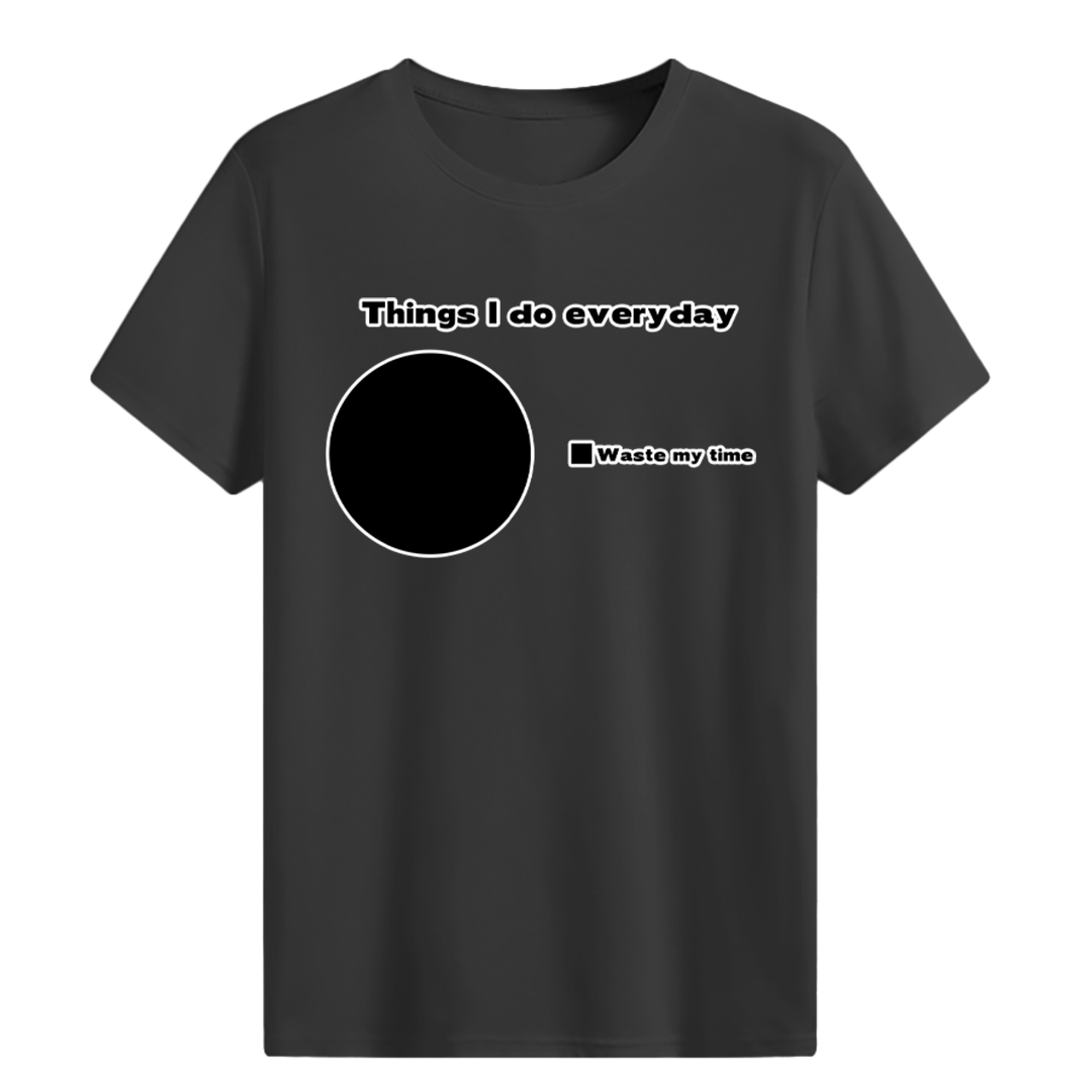 Things I do everyday T-shirt