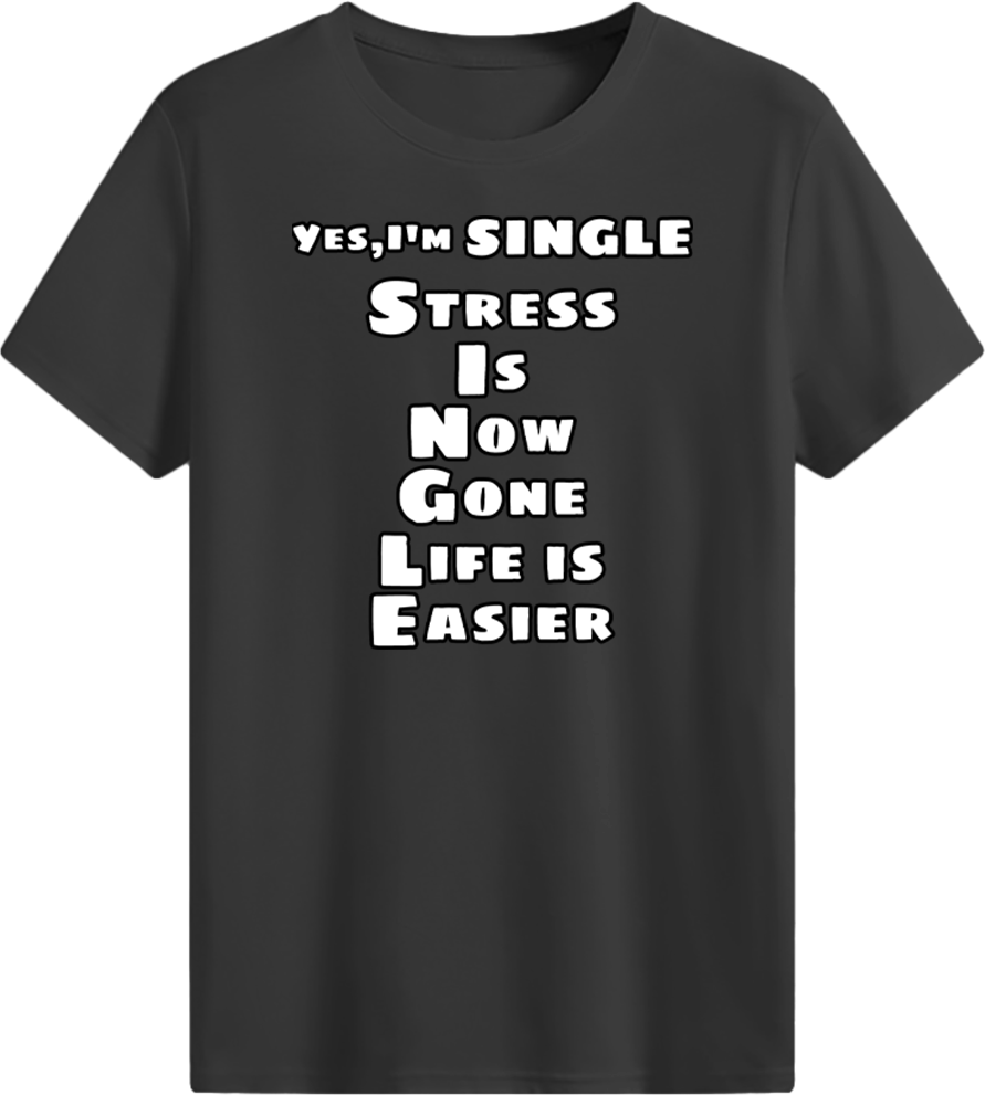 Yes, I'm single T-shirt