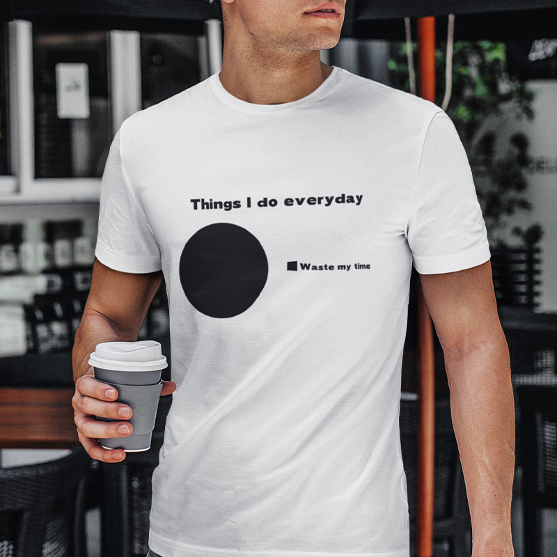 Things I do everyday T-shirt