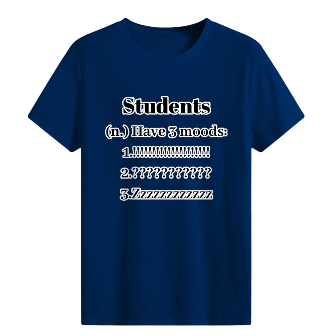 Students have 3 moods T-shirt