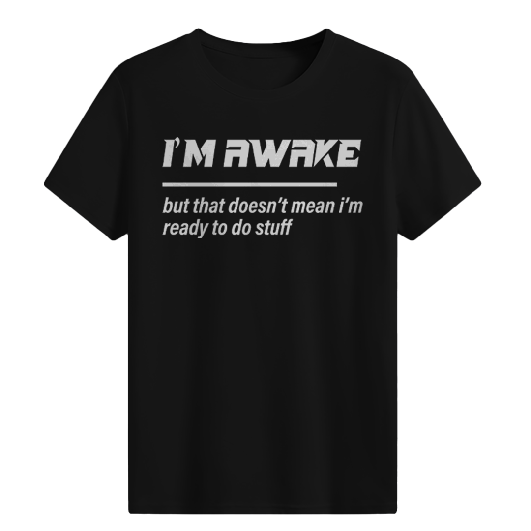 I’m Awake T-shirt