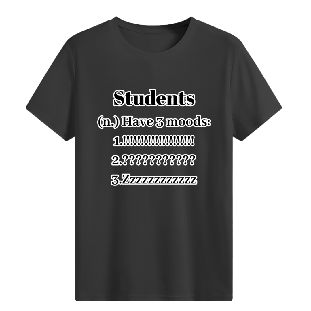 Students have 3 moods T-shirt